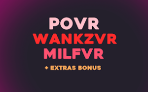 POVR + MILFVR + WANKZ + WANKZVR | + EXTRA'S | 1 YEAR